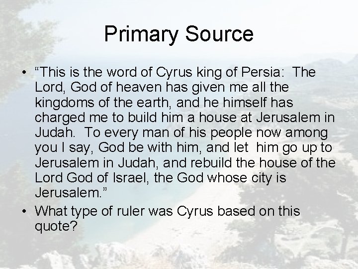 Primary Source • “This is the word of Cyrus king of Persia: The Lord, Primary Source • “This is the word of Cyrus king of Persia: The Lord,