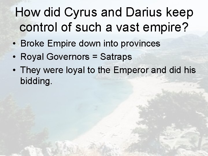 How did Cyrus and Darius keep control of such a vast empire? • Broke How did Cyrus and Darius keep control of such a vast empire? • Broke
