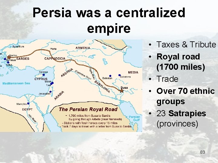 Persia was a centralized empire • Taxes & Tribute • Royal road (1700 miles) Persia was a centralized empire • Taxes & Tribute • Royal road (1700 miles)