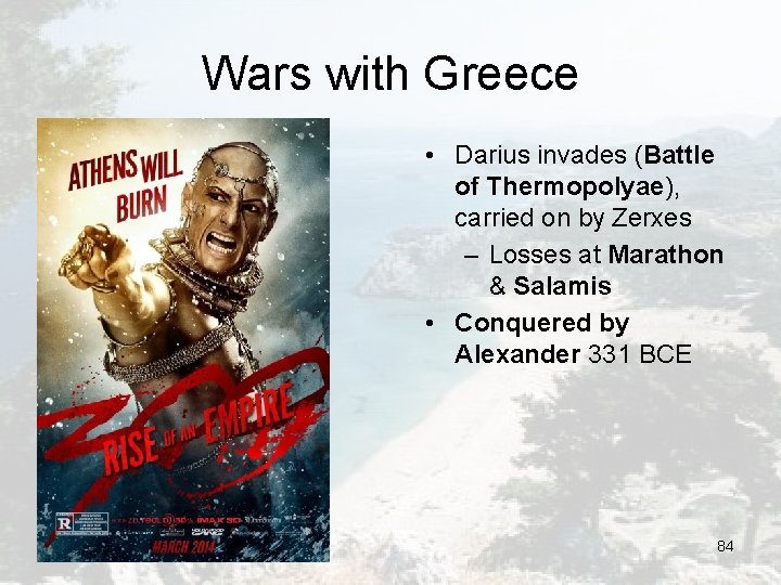 Wars with Greece • Darius invades (Battle of Thermopolyae), carried on by Zerxes – Wars with Greece • Darius invades (Battle of Thermopolyae), carried on by Zerxes –