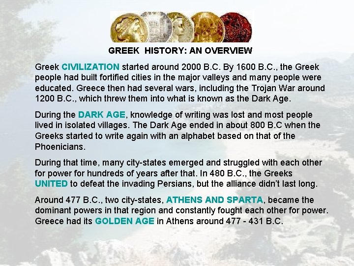 GREEK HISTORY: AN OVERVIEW Greek CIVILIZATION started around 2000 B. C. By 1600 B. GREEK HISTORY: AN OVERVIEW Greek CIVILIZATION started around 2000 B. C. By 1600 B.