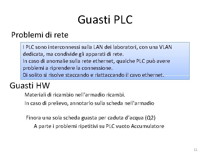 Guasti PLC Problemi di rete I PLC sono interconnessi sulla LAN dei laboratori, con