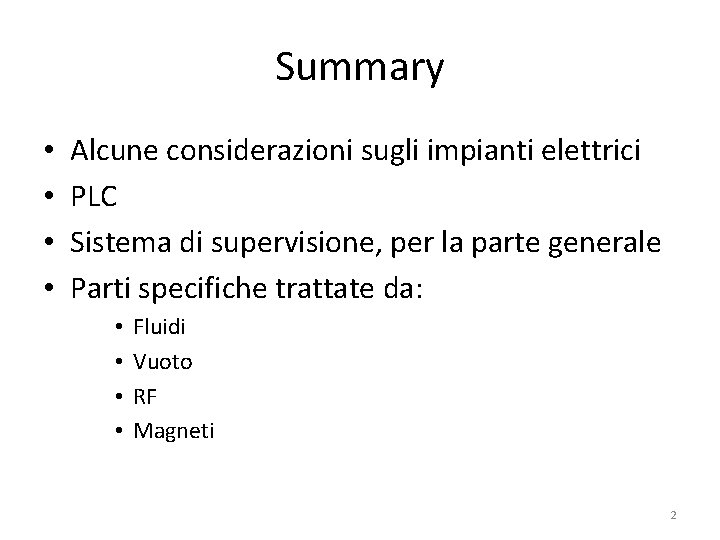 Summary • • Alcune considerazioni sugli impianti elettrici PLC Sistema di supervisione, per la