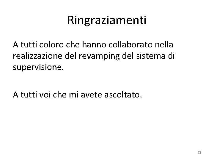 Ringraziamenti A tutti coloro che hanno collaborato nella realizzazione del revamping del sistema di