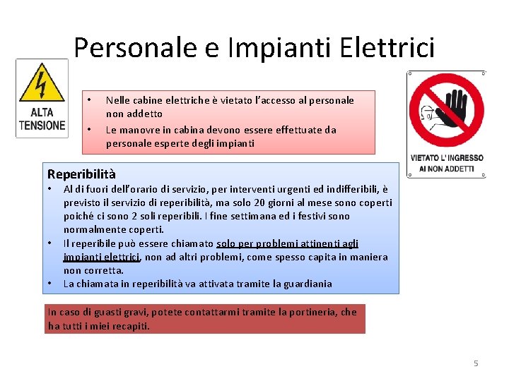 Personale e Impianti Elettrici • • Nelle cabine elettriche è vietato l’accesso al personale