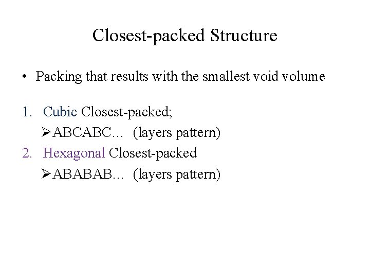 Closest-packed Structure • Packing that results with the smallest void volume 1. Cubic Closest-packed;