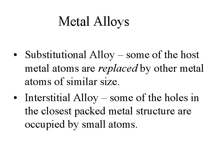 Metal Alloys • Substitutional Alloy – some of the host metal atoms are replaced