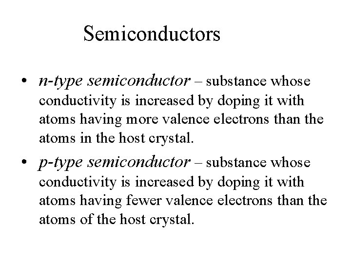 Semiconductors • n-type semiconductor – substance whose conductivity is increased by doping it with