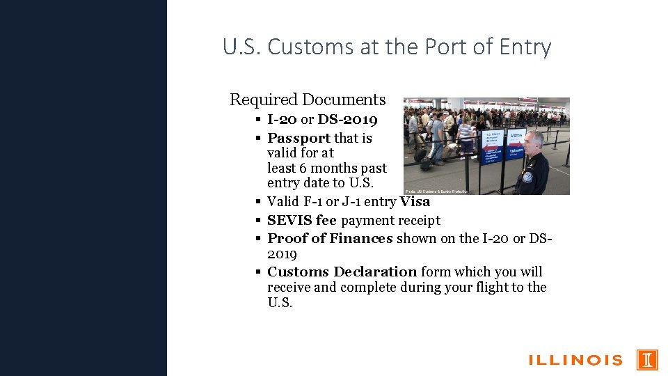 U. S. Customs at the Port of Entry Required Documents I-20 or DS-2019 Passport