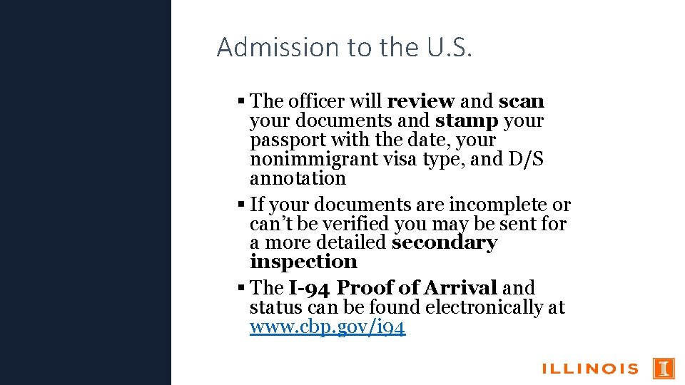 Admission to the U. S. The officer will review and scan your documents and