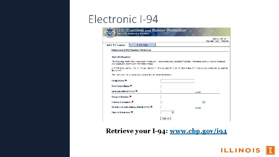 Electronic I-94 Retrieve your I-94: www. cbp. gov/i 94 