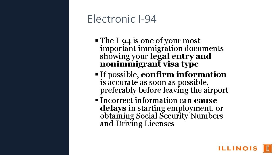 Electronic I-94 The I-94 is one of your most important immigration documents showing your