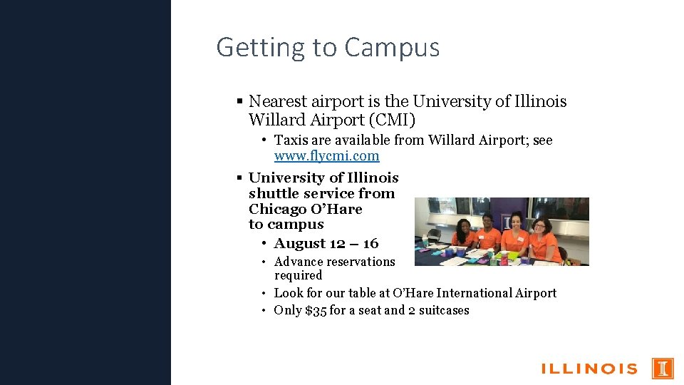 Getting to Campus Nearest airport is the University of Illinois Willard Airport (CMI) •