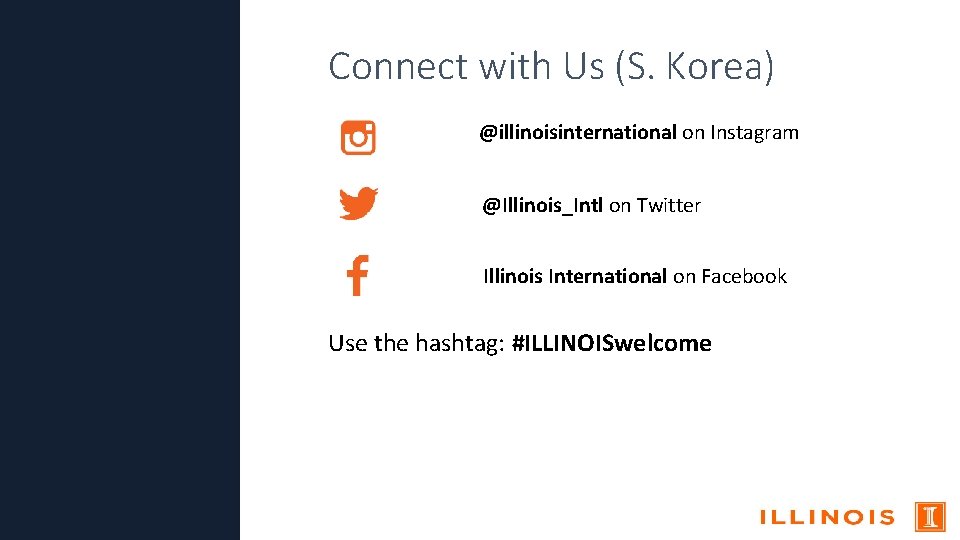 Connect with Us (S. Korea) @illinoisinternational on Instagram @Illinois_Intl on Twitter Illinois International on