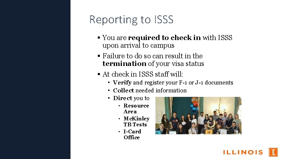 Reporting to ISSS You are required to check in with ISSS upon arrival to