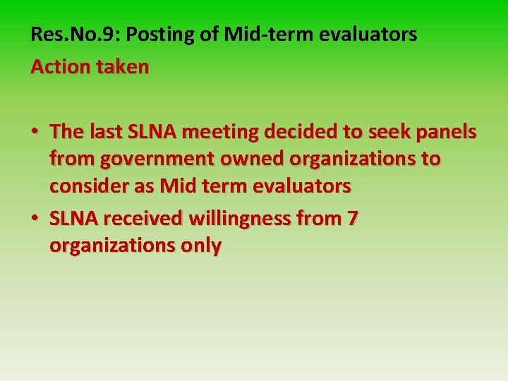 Res. No. 9: Posting of Mid-term evaluators Action taken • The last SLNA meeting