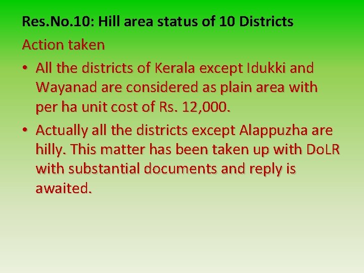 Res. No. 10: Hill area status of 10 Districts Action taken • All the