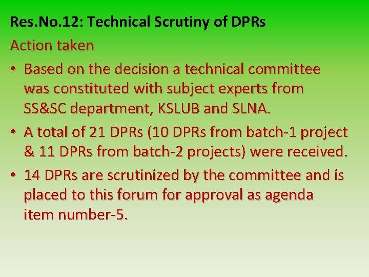 Res. No. 12: Technical Scrutiny of DPRs Action taken • Based on the decision