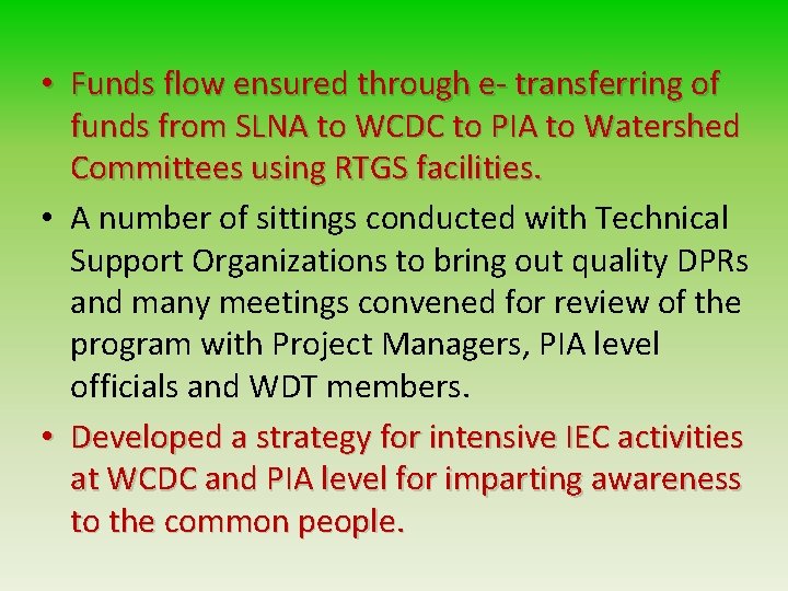  • Funds flow ensured through e- transferring of funds from SLNA to WCDC