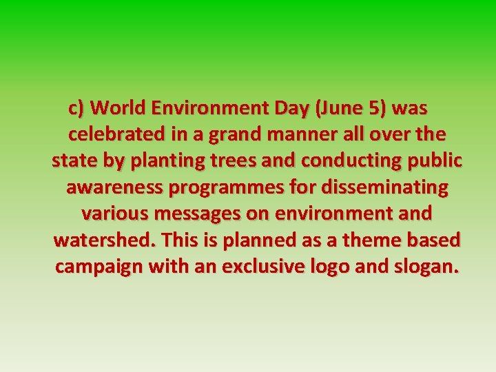 c) World Environment Day (June 5) was celebrated in a grand manner all over