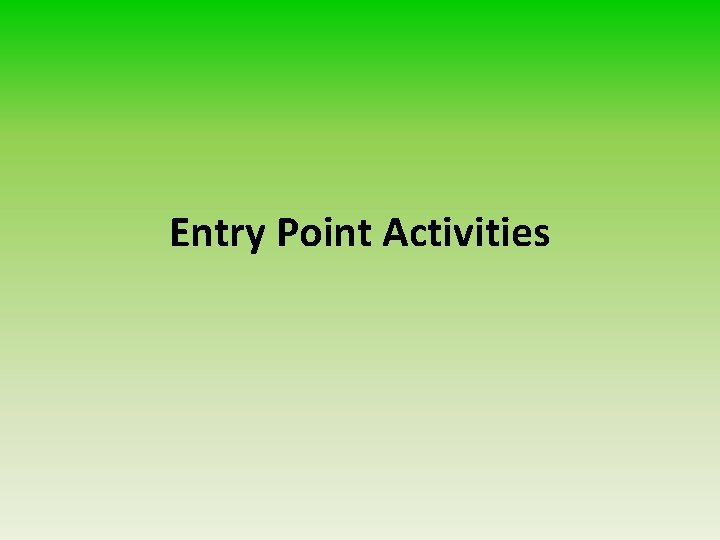 Entry Point Activities 
