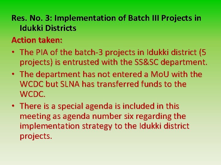 Res. No. 3: Implementation of Batch III Projects in Idukki Districts Action taken: •