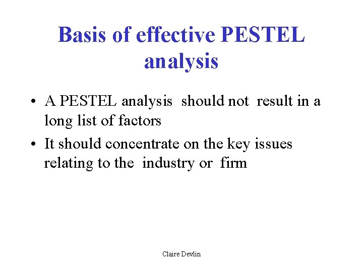 Basis of effective PESTEL analysis • A PESTEL analysis should not result in a Basis of effective PESTEL analysis • A PESTEL analysis should not result in a