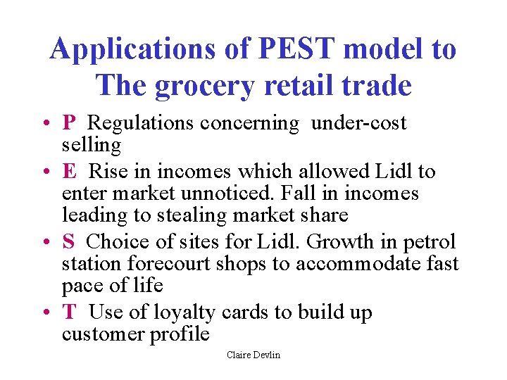 Applications of PEST model to The grocery retail trade • P Regulations concerning under-cost Applications of PEST model to The grocery retail trade • P Regulations concerning under-cost