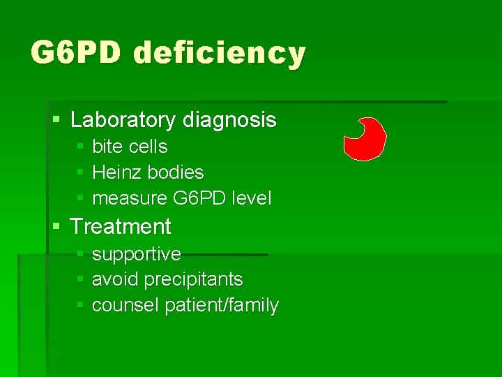 G 6 PD deficiency § Laboratory diagnosis § bite cells § Heinz bodies §