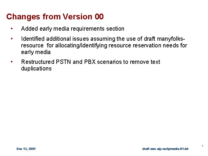 Changes from Version 00 • Added early media requirements section • Identified additional issues