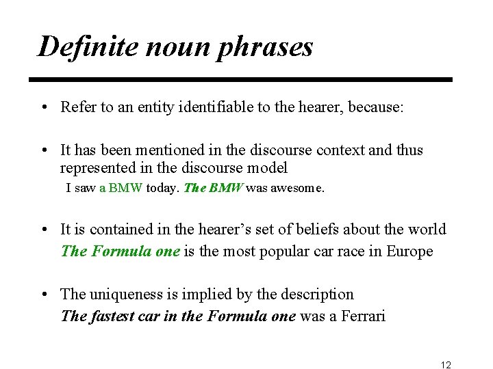 Definite noun phrases • Refer to an entity identifiable to the hearer, because: •