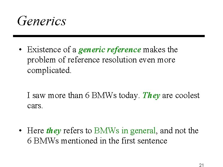 Generics • Existence of a generic reference makes the problem of reference resolution even