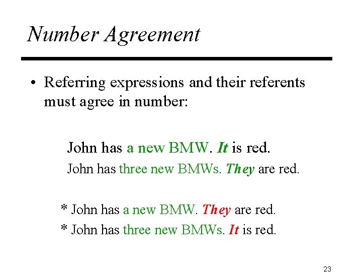 Number Agreement • Referring expressions and their referents must agree in number: John has