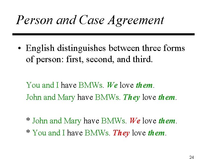 Person and Case Agreement • English distinguishes between three forms of person: first, second,