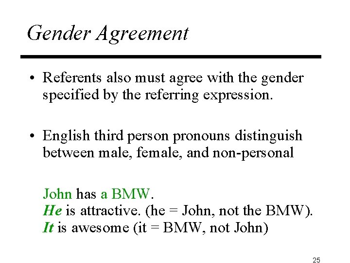 Gender Agreement • Referents also must agree with the gender specified by the referring