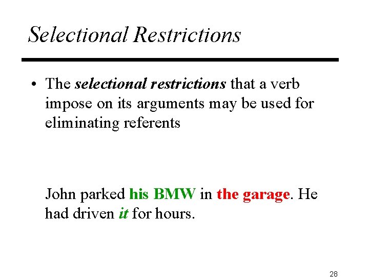 Selectional Restrictions • The selectional restrictions that a verb impose on its arguments may