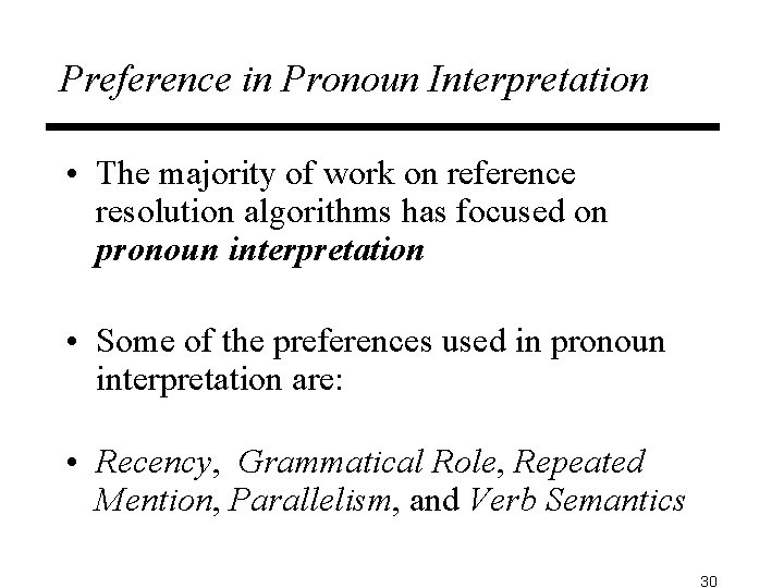 Preference in Pronoun Interpretation • The majority of work on reference resolution algorithms has