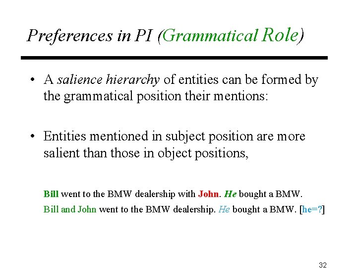 Preferences in PI (Grammatical Role) • A salience hierarchy of entities can be formed