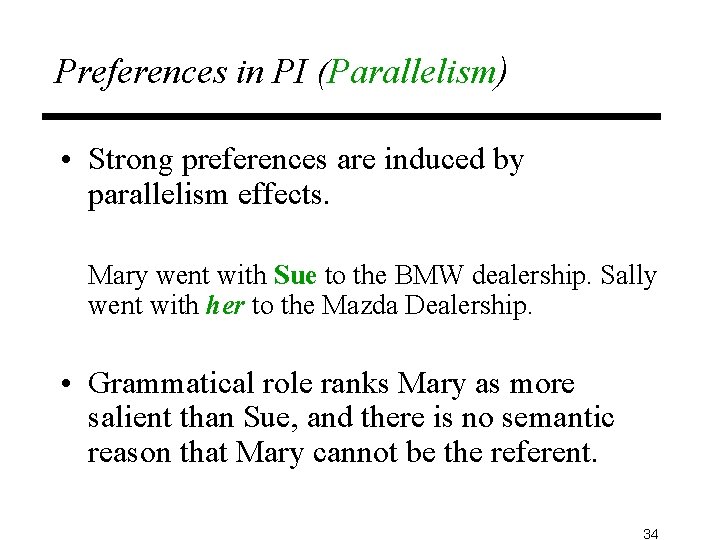 Preferences in PI (Parallelism) • Strong preferences are induced by parallelism effects. Mary went