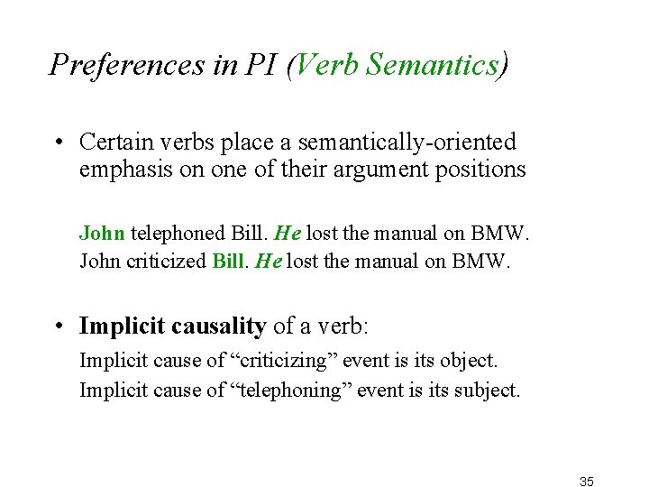 Preferences in PI (Verb Semantics) • Certain verbs place a semantically-oriented emphasis on one