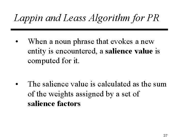 Lappin and Leass Algorithm for PR • When a noun phrase that evokes a