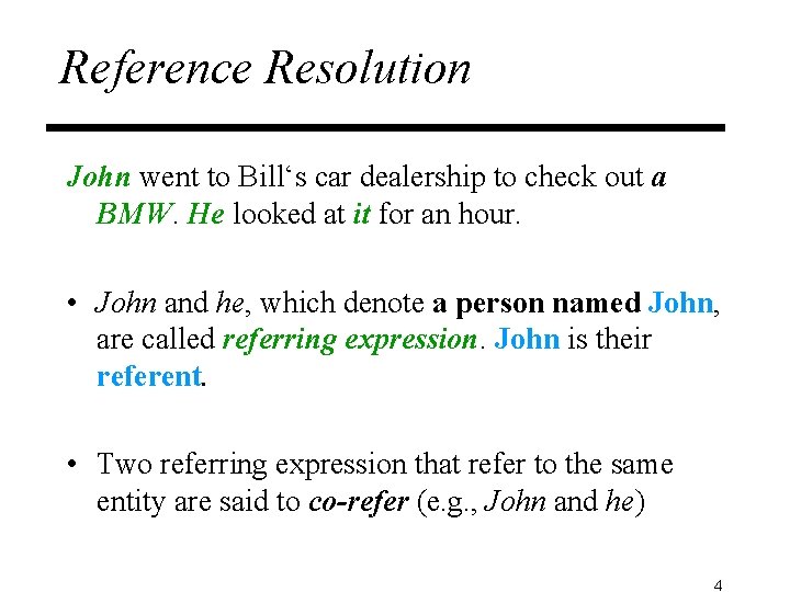 Reference Resolution John went to Bill‘s car dealership to check out a BMW. He