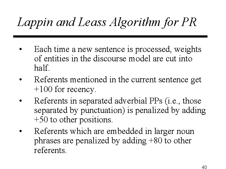 Lappin and Leass Algorithm for PR • • Each time a new sentence is