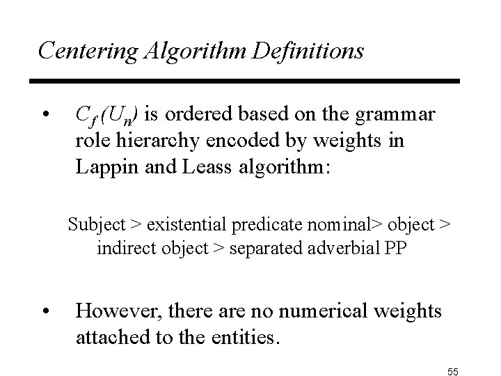 Centering Algorithm Definitions • Cf (Un) is ordered based on the grammar role hierarchy