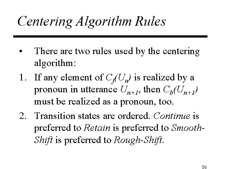 Centering Algorithm Rules • There are two rules used by the centering algorithm: 1.