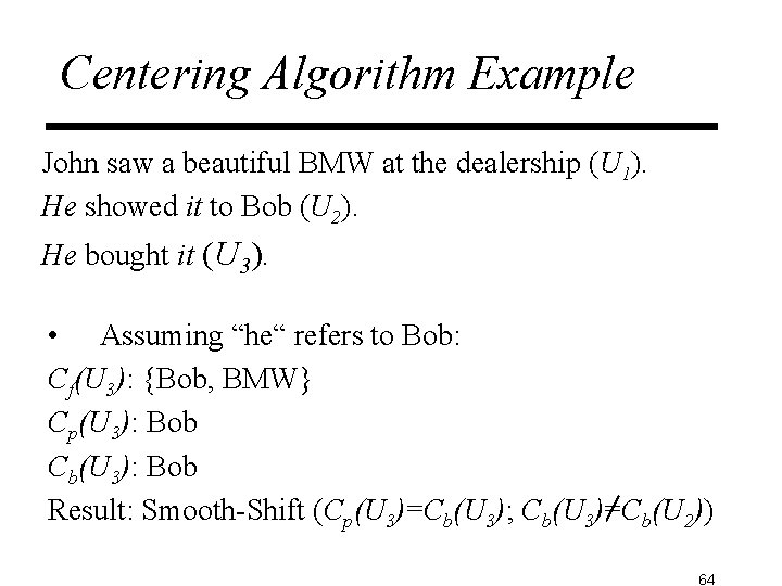 Centering Algorithm Example John saw a beautiful BMW at the dealership (U 1). He