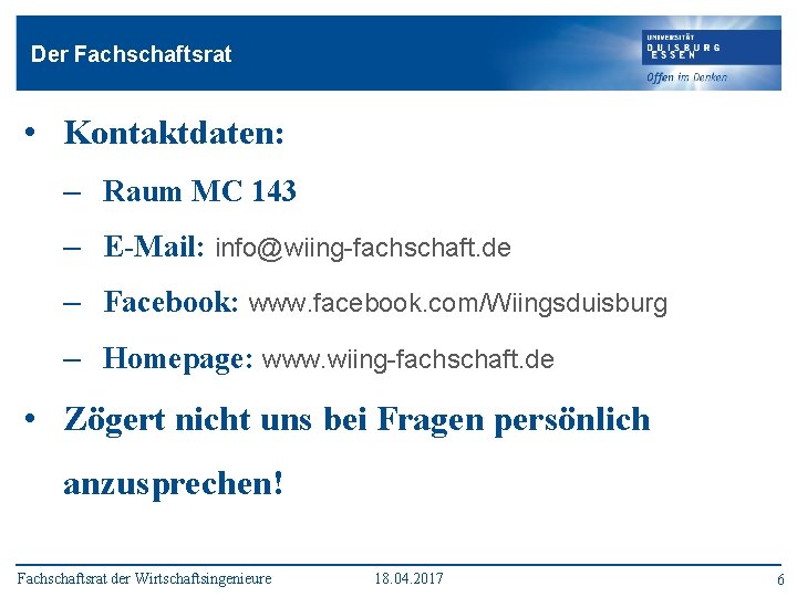 Der Fachschaftsrat • Kontaktdaten: – Raum MC 143 – E-Mail: info@wiing-fachschaft. de – Facebook:
