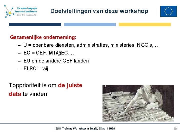 Doelstellingen van deze workshop Gezamenlijke onderneming: – U = openbare diensten, administraties, ministeries, NGO’s,