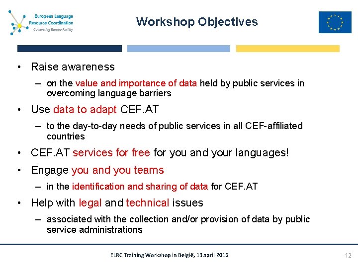 Workshop Objectives • Raise awareness – on the value and importance of data held
