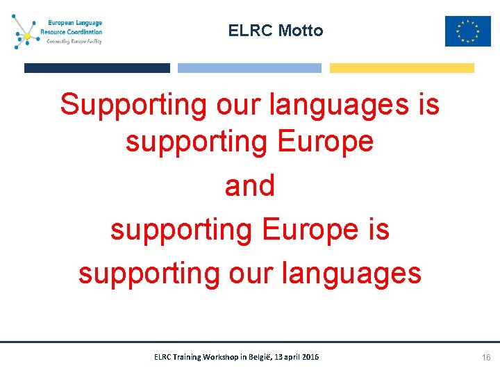 ELRC Motto Supporting our languages is supporting Europe and supporting Europe is supporting our